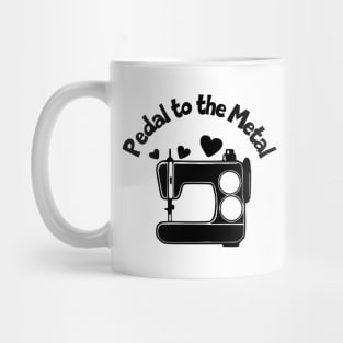 Pedal to the Metal Mug